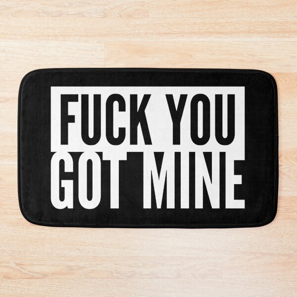 Item preview, Fuck You Got Mine Urban designed and sold by WPahat.