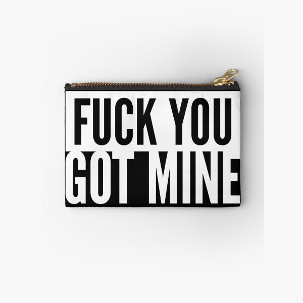 Item preview, Fuck You Got Mine Urban designed and sold by WPahat.