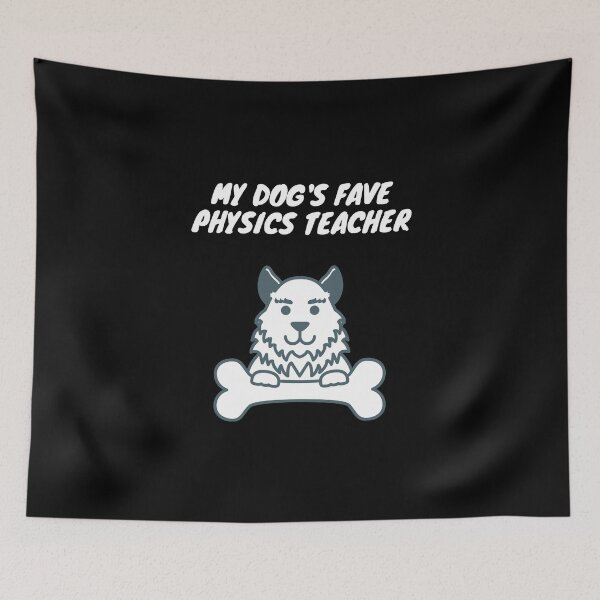 Item preview, My dog's fave physics teacher! designed and sold by SnowballStep.