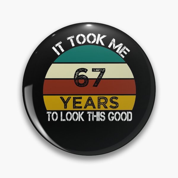 Item preview, It Took Me 67 Years to Look This Good / Funny Birthday Gift Idea for Man and Womens / Happy Birthday / 67th Birthday Gift  designed and sold by Chamssou.