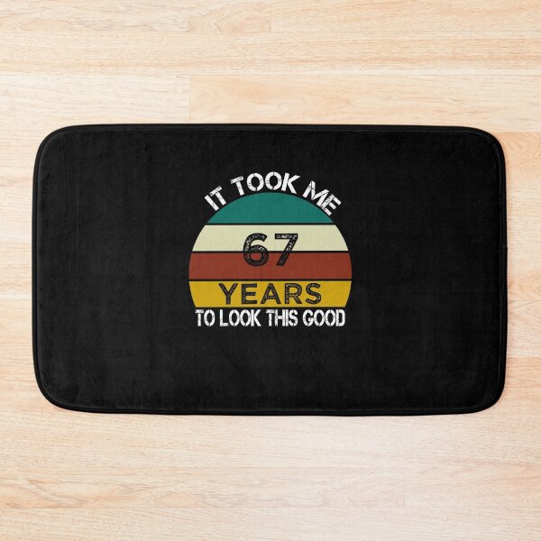 Item preview, It Took Me 67 Years to Look This Good / Funny Birthday Gift Idea for Man and Womens / Happy Birthday / 67th Birthday Gift  designed and sold by Chamssou.