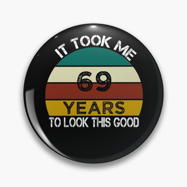 Item preview, It Took Me 69 Years to Look This Good / Funny Birthday Gift Idea for Man and Womens / Happy Birthday / 69th Birthday Gift  designed and sold by Chamssou.