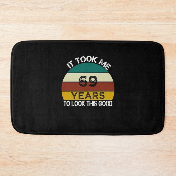 Item preview, It Took Me 69 Years to Look This Good / Funny Birthday Gift Idea for Man and Womens / Happy Birthday / 69th Birthday Gift  designed and sold by Chamssou.