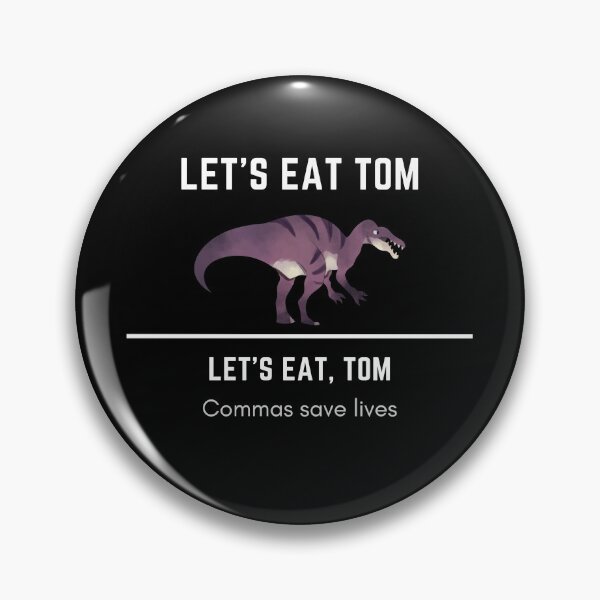 Item preview, Funny Lets Eat Tom- Commas saves lives! designed and sold by Gifty-Designs.