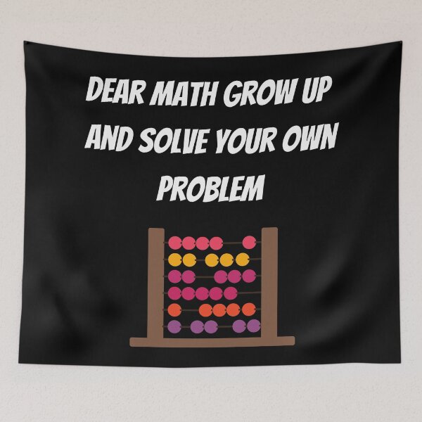 Item preview, Dear Math Grow Up And Solve Your Own Problems designed and sold by Zaibo.