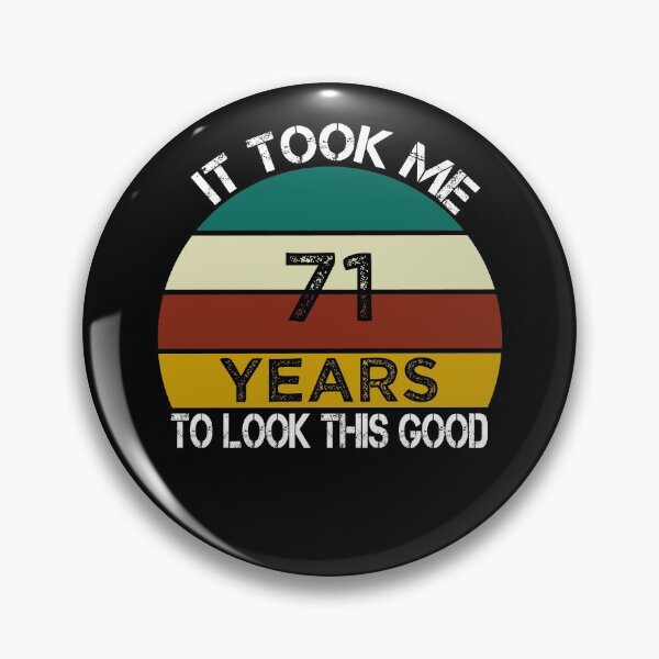 Item preview, It Took Me 71 Years to Look This Good / Funny Birthday Gift Idea for Man and Womens / Happy Birthday / 71th Birthday Gift  designed and sold by Chamssou.