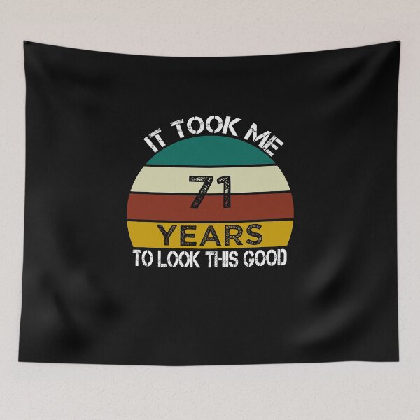 Item preview, It Took Me 71 Years to Look This Good / Funny Birthday Gift Idea for Man and Womens / Happy Birthday / 71th Birthday Gift  designed and sold by Chamssou.