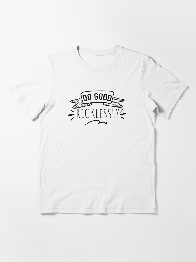 do good recklessly shirt