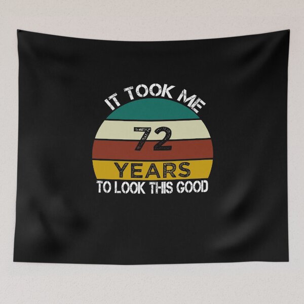 Item preview, It Took Me 72 Years to Look This Good / Funny Birthday Gift Idea for Man and Womens / Happy Birthday / 72th Birthday Gift  designed and sold by Chamssou.
