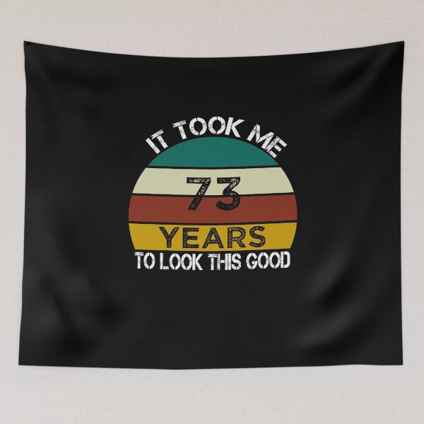Item preview, It Took Me 73 Years to Look This Good / Funny Birthday Gift Idea for Man and Womens / Happy Birthday / 73th Birthday Gift  designed and sold by Chamssou.