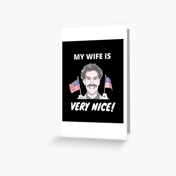 Item preview, Borat - My Wife Is Very Nice! designed and sold by sherwinc.