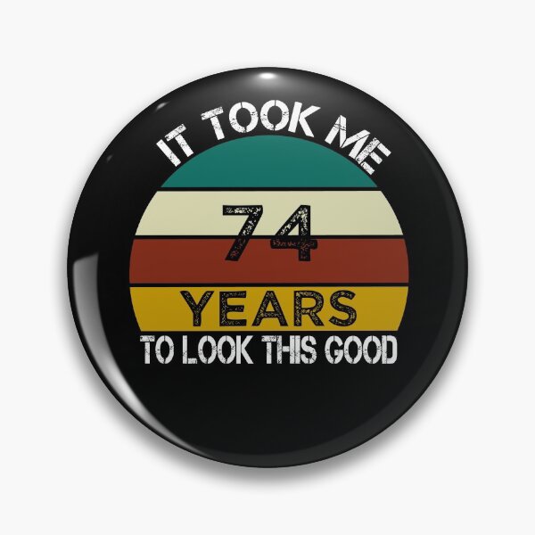 Item preview, It Took Me 74 Years to Look This Good / Funny Birthday Gift Idea for Man and Womens / Happy Birthday / 74th Birthday Gift  designed and sold by Chamssou.