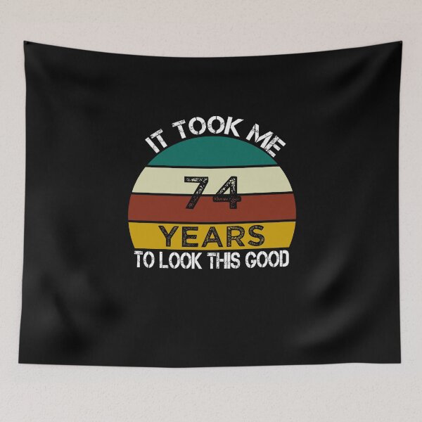 Item preview, It Took Me 74 Years to Look This Good / Funny Birthday Gift Idea for Man and Womens / Happy Birthday / 74th Birthday Gift  designed and sold by Chamssou.