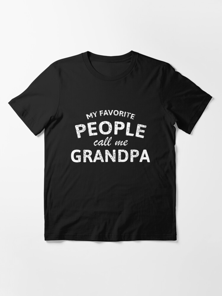Mens My Favorite People Call Me Grandpa Tshirt Funny Fathers Day Tee For Guys 