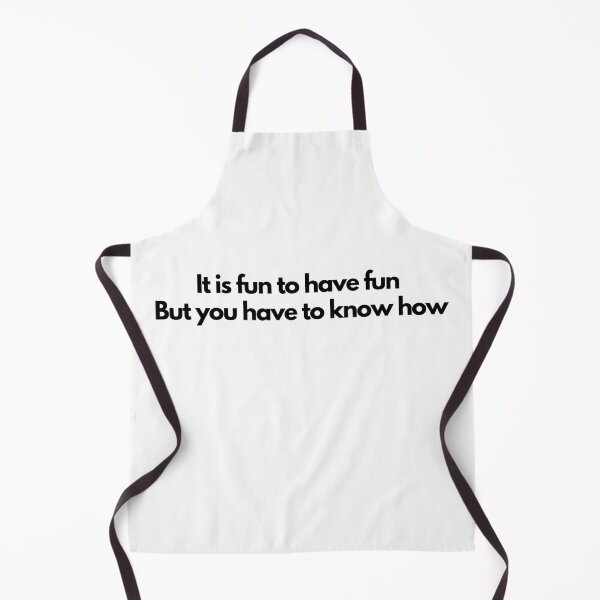 Item preview, It is fun to have fun, But you have to know how- quote designed and sold by simplysharon.