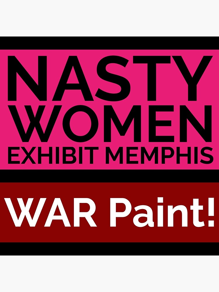 NASTY WOMEN Memphis | WAR Paint! by pukachelle