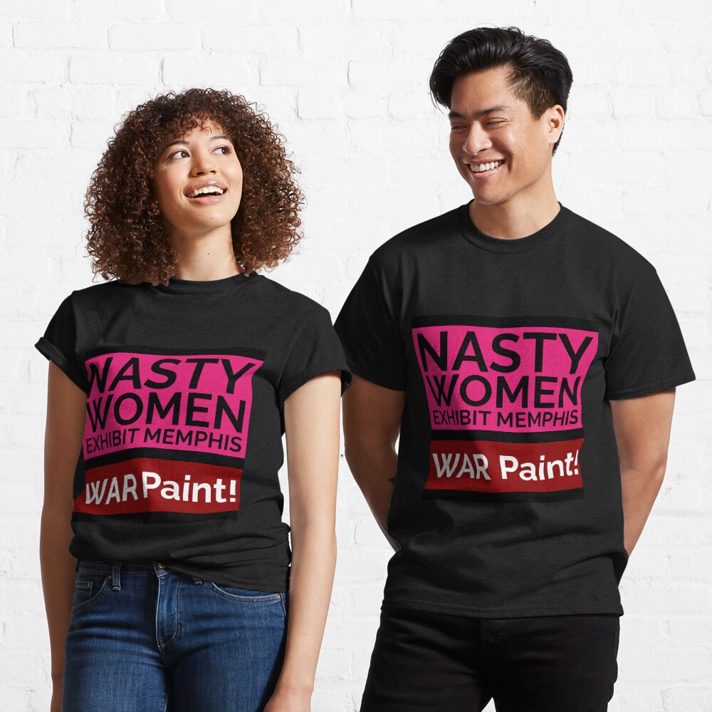 NASTY WOMEN Memphis | WAR Paint! Classic T-Shirt