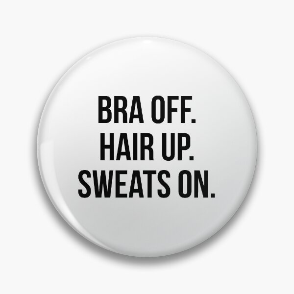 Item preview, Bra off Hair up Sweats on designed and sold by QuotifyShop.