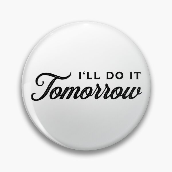 Item preview, I'll Do It Tomorrow - Black on White designed and sold by VicEllisArt.