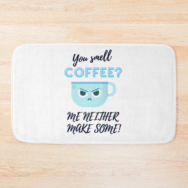 Item preview, You smell coffee? me neither make some designed and sold by Mad Catter Studio.