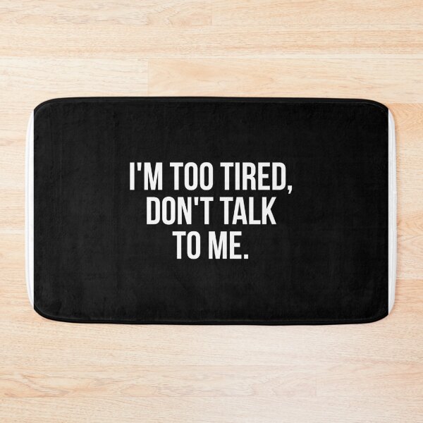 Item preview, I'm too tired don't talk to me designed and sold by QuotifyShop.