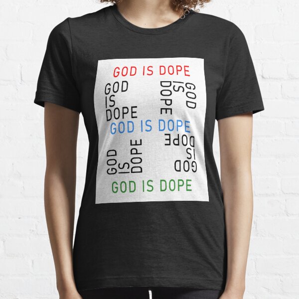 GOD IS DOPE Essential T-Shirt