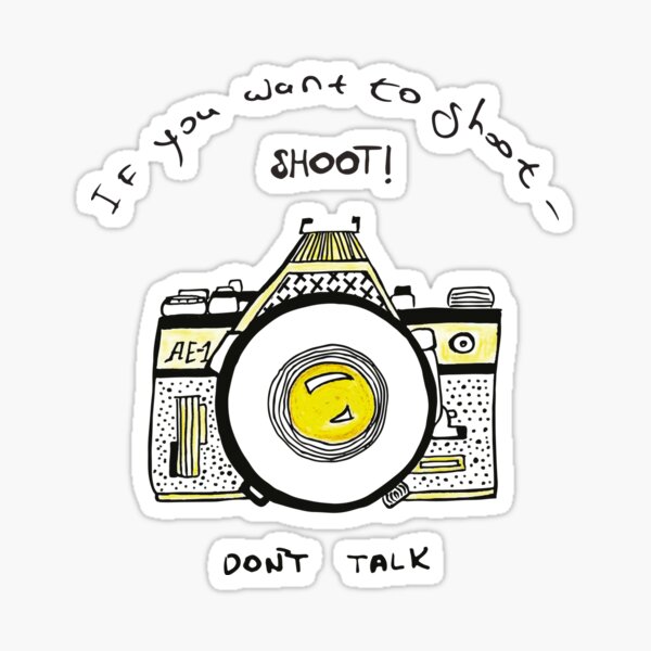 Vintage camera illustration - If you want to shoot - shoot! Don't talk Sticker