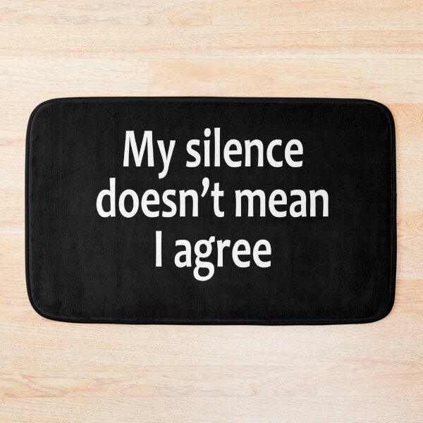 Item preview, My Silence doesn't mean I agree - Silent - Wrong Idea designed and sold by notstuff.