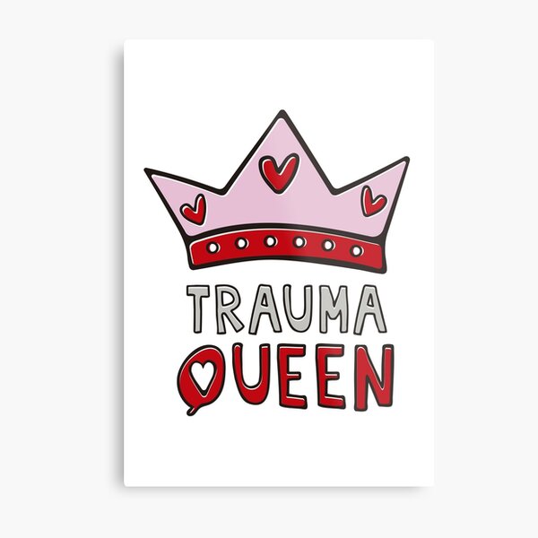 Trauma QUEEN Metal Print