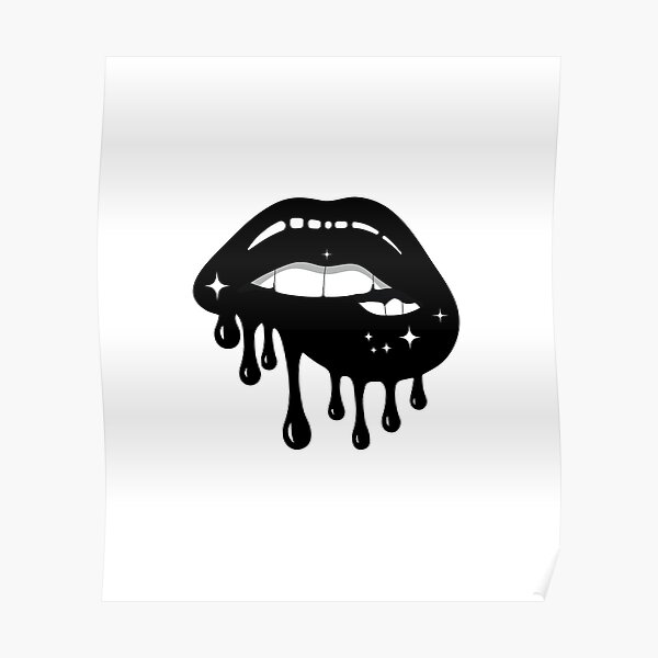 Black Dripping Lips Poster By Melanin100 Redbubble 7181