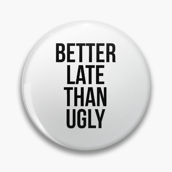 Item preview, Better late than ugly designed and sold by QuotifyShop.