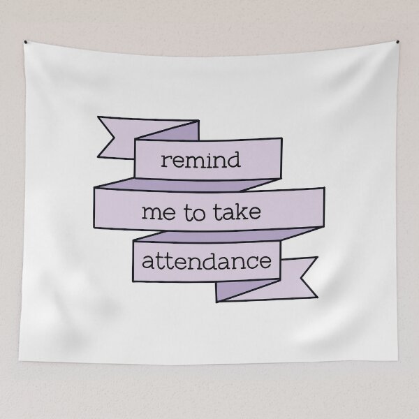 Item preview, Remind me to take attendance banner design  designed and sold by WildeandCo.