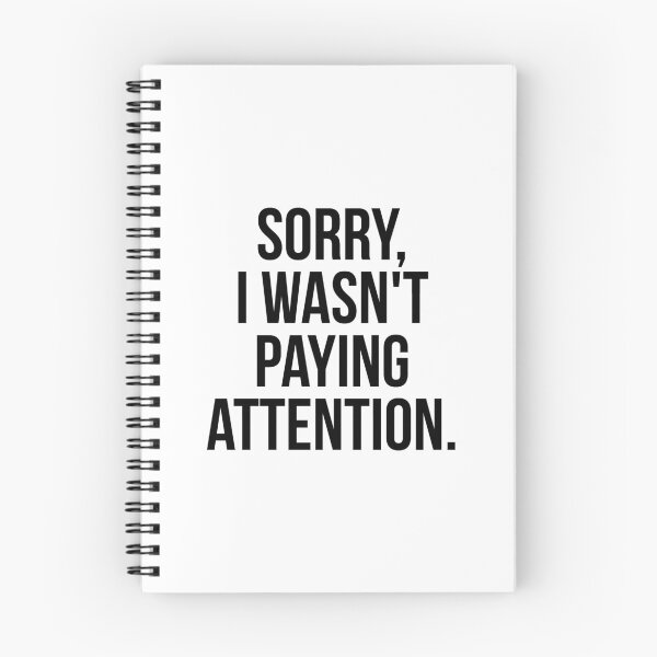 Item preview, Sorry, I Wasn't Paying Attention designed and sold by QuotifyShop.
