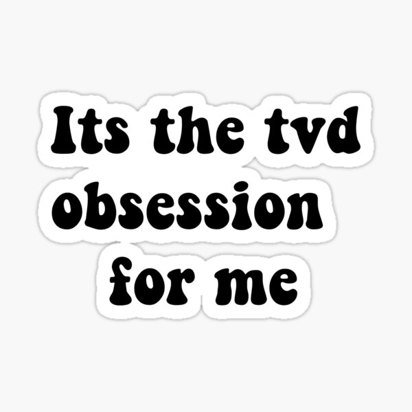 Item preview, Its the tvd obsession for me designed and sold by Aleziakh.