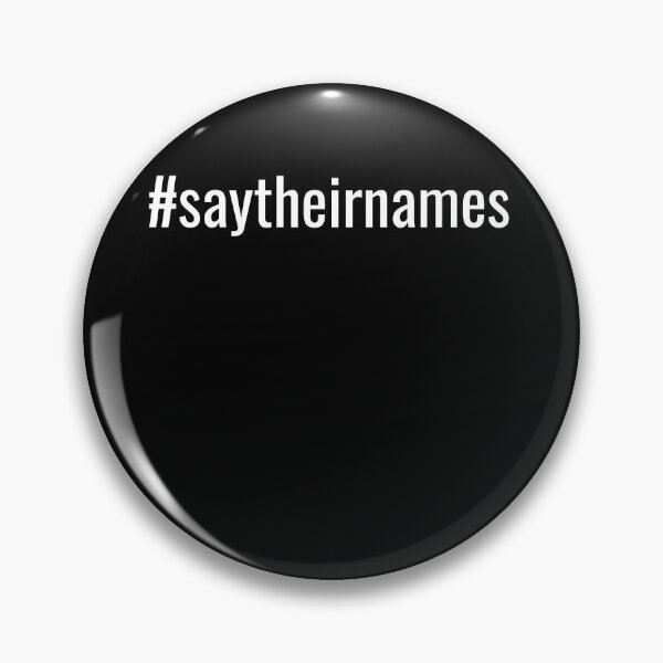 Item preview, #saytheirnames Hashtag designed and sold by MAS-S.