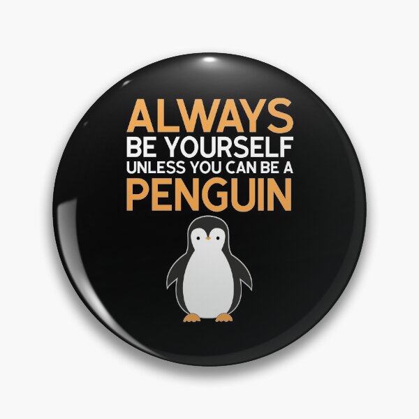 Item preview, Always be yourself unless you can be a penguin designed and sold by TDesign1.