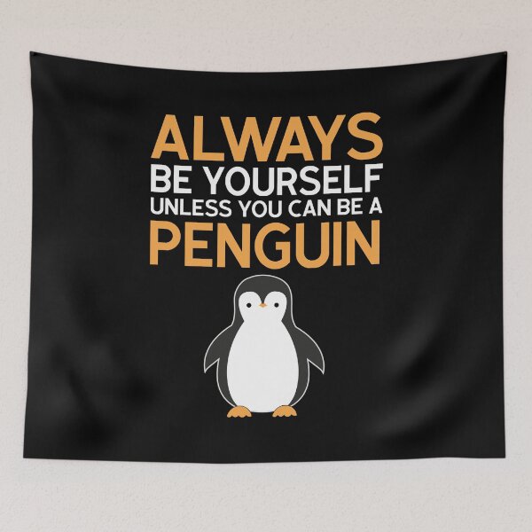 Item preview, Always be yourself unless you can be a penguin designed and sold by TDesign1.