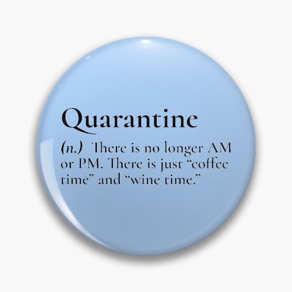 Item preview, Quarantine Meaning Coffee Time Wine Time Black Text designed and sold by Sour Soul.