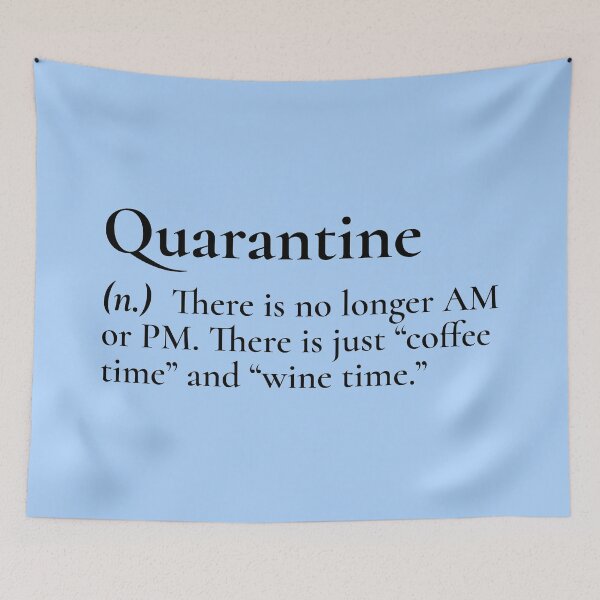 Item preview, Quarantine Meaning Coffee Time Wine Time Black Text designed and sold by Sour Soul.