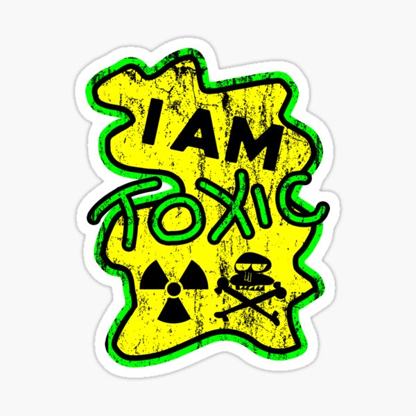 I am toxic Sticker