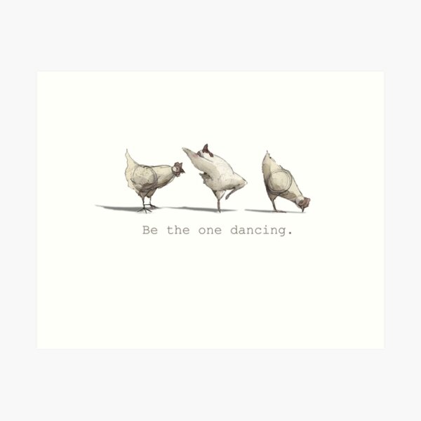 Be the One Dancing Art Print