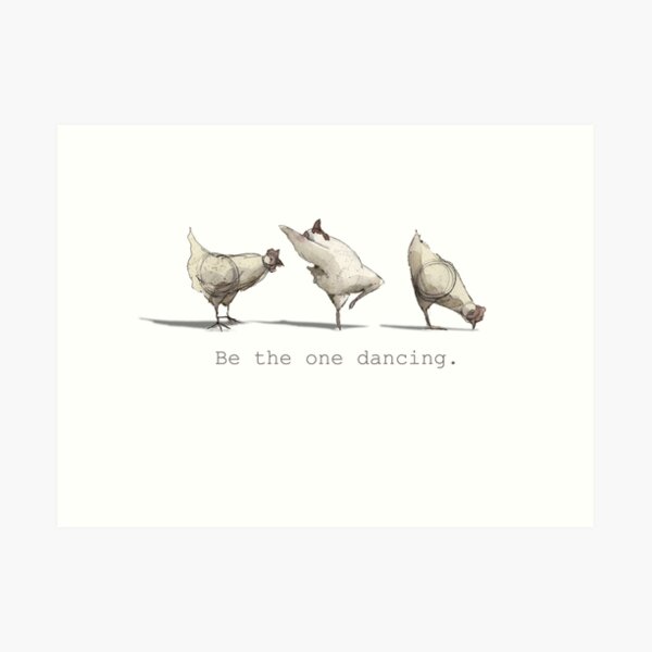 Be the One Dancing Art Print