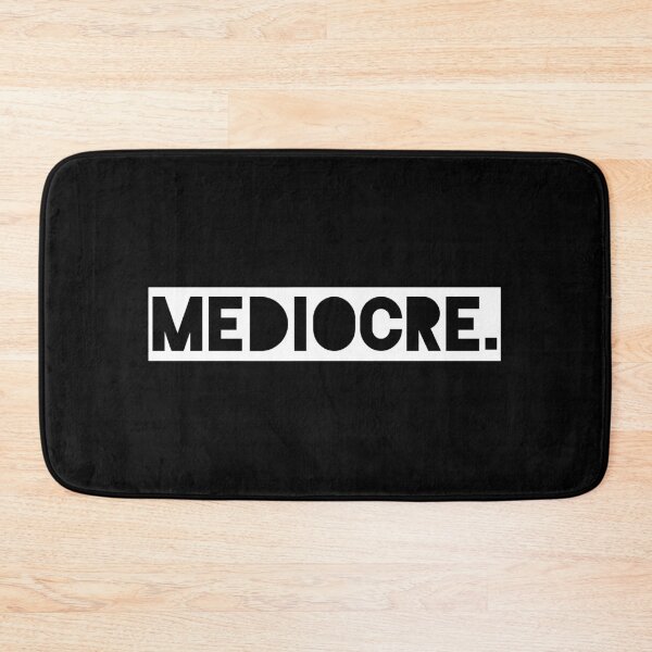 Item preview, Mediocre. designed and sold by sherwinc.