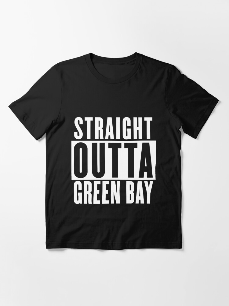 Straight Outta Green Bay | Essential T-Shirt