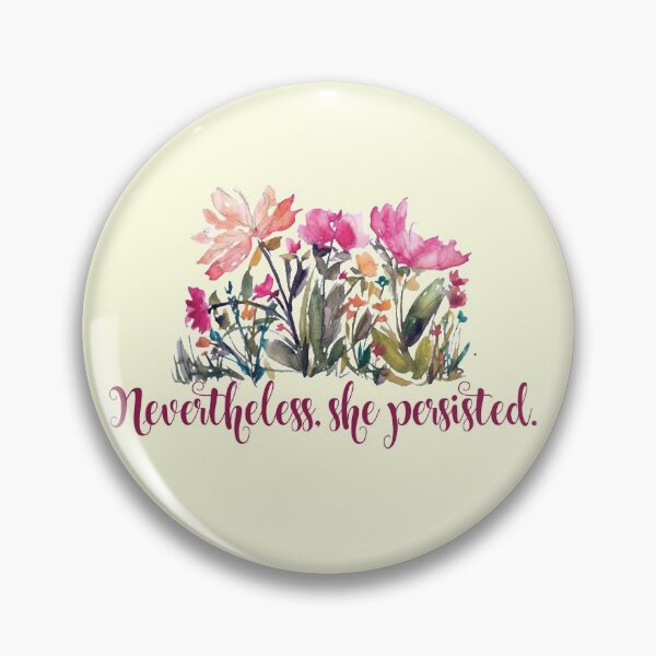 Item preview, Nevertheless, she persisted.  designed and sold by Kit K.