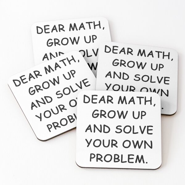 Item preview, dear math grow up and solve your own problem designed and sold by MrX1920.