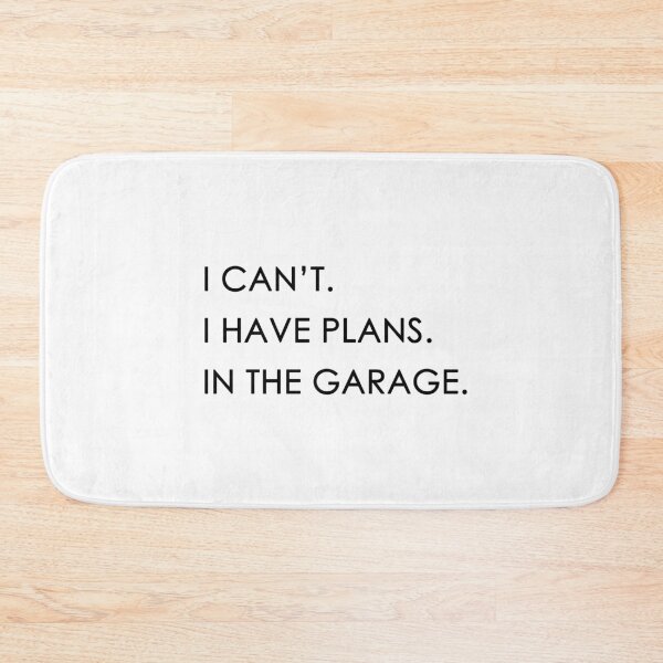 Item preview, I can't I have plans in the garage  designed and sold by MrX1920.