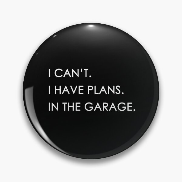 Item preview, I can't I have plans in the garage  designed and sold by MrX1920.