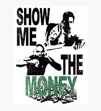 SHOW ME THE MONEY Photographic Print