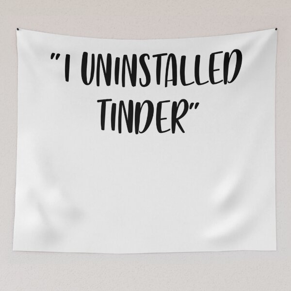 Item preview, I Uninstalled Tinder - White Lie Party designed and sold by johnta17.